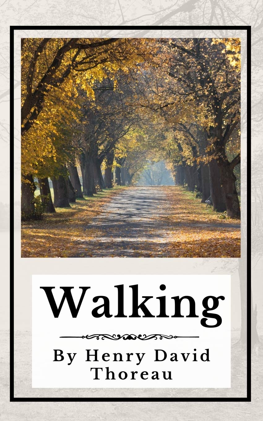 Walking (Annotated): Original 1862 Edition - Classic Literature for Nature Lovers, Hikers & Outdoor Enthusiasts