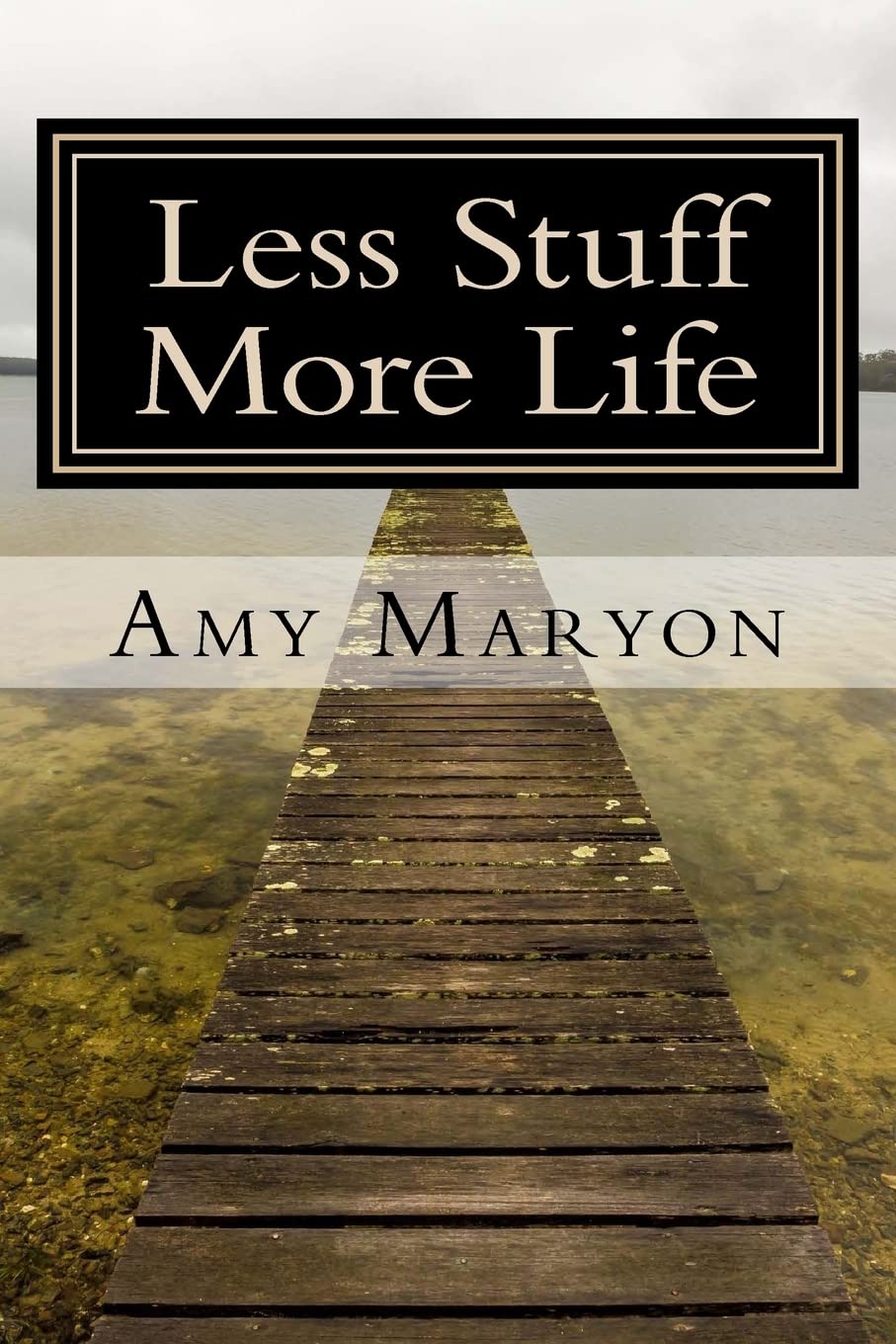 Less Stuff More Life: Practical Guide for Minimalist Living & Finding True Happiness | Perfect for Decluttering, Mindfulness, and Simplifying Your Lifestyle