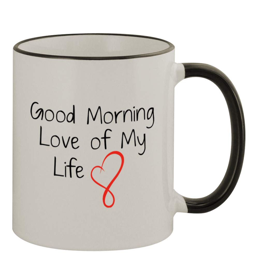 Funny Coffee Mug - 11oz Black Handle Ceramic Cup with 'Good Morning Love of My Life #169' Humorous Quote - Perfect for Office, Home & Gifts