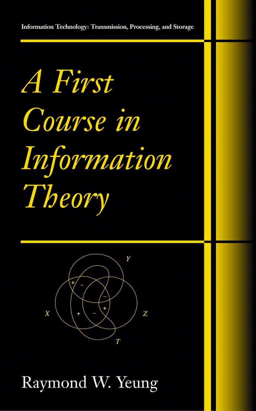 A First Course in Information Theory - Essential Guide to Data Transmission, Processing & Storage | Perfect for IT Students & Professionals