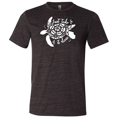 Just Take It Slow Unisex T-Shirt - Comfortable Relaxed Fit Casual Tee for Everyday Wear, Street Style, and Lounge Outfits