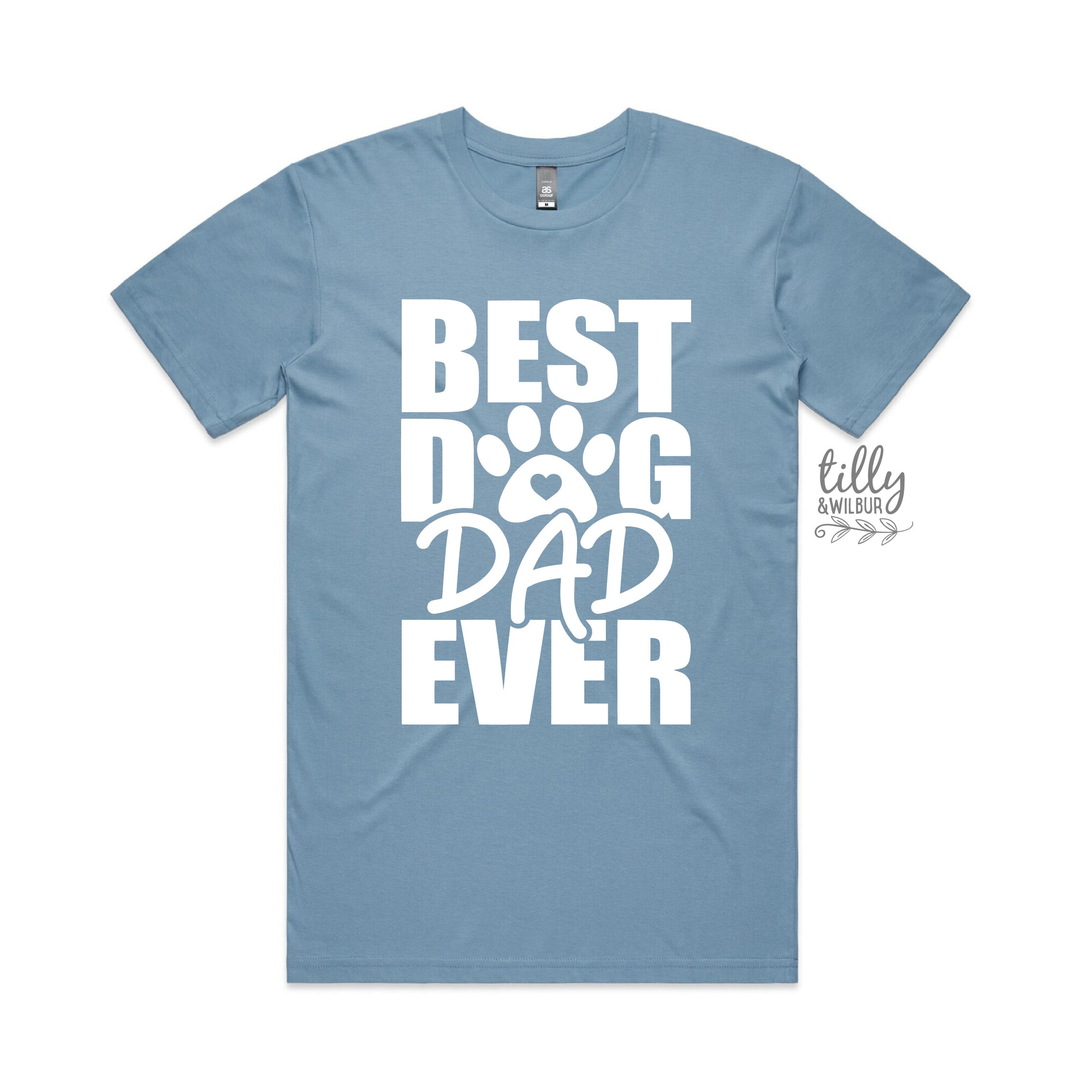 Best Dog Dad Ever T-Shirt - Funny Dog Lover Gift for Men - Perfect for Father's Day, Birthdays & Casual Wear