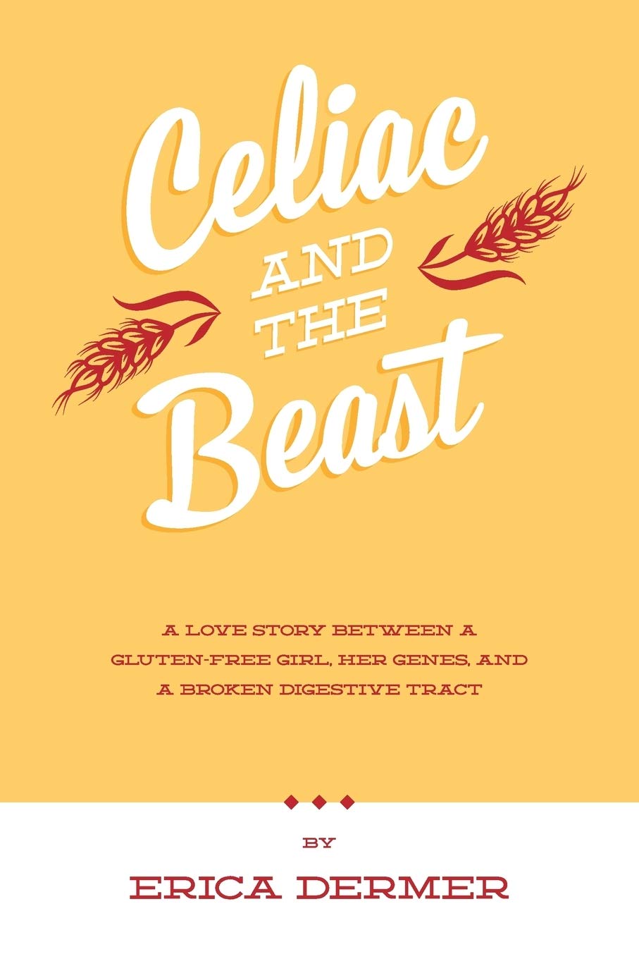 Celiac and the Beast: A Gluten-Free Love Story - Overcoming Digestive Challenges & Genetic Predisposition | Perfect for Celiac Awareness, Gluten-Free Lifestyle & Digestive Health Support