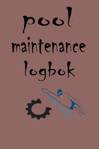 Pool Maintenance Log Book: 6