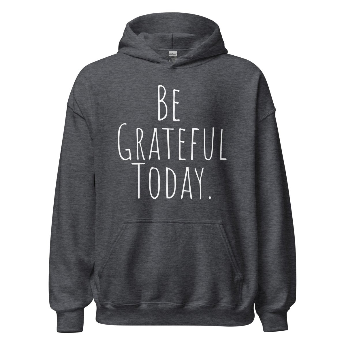 Be Grateful Today Hoodie - Mindfulness & Gratitude Sweatshirt for Women & Men | Cozy Pullover for Yoga, Meditation & Daily Affirmations