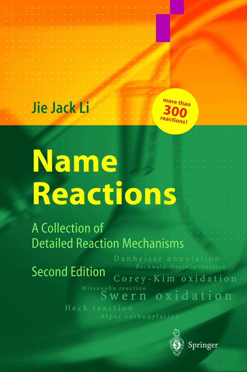 Name Reactions: Comprehensive Guide to Detailed Reaction Mechanisms for Organic Chemistry Students & Researchers | Lab Experiments & Study Reference