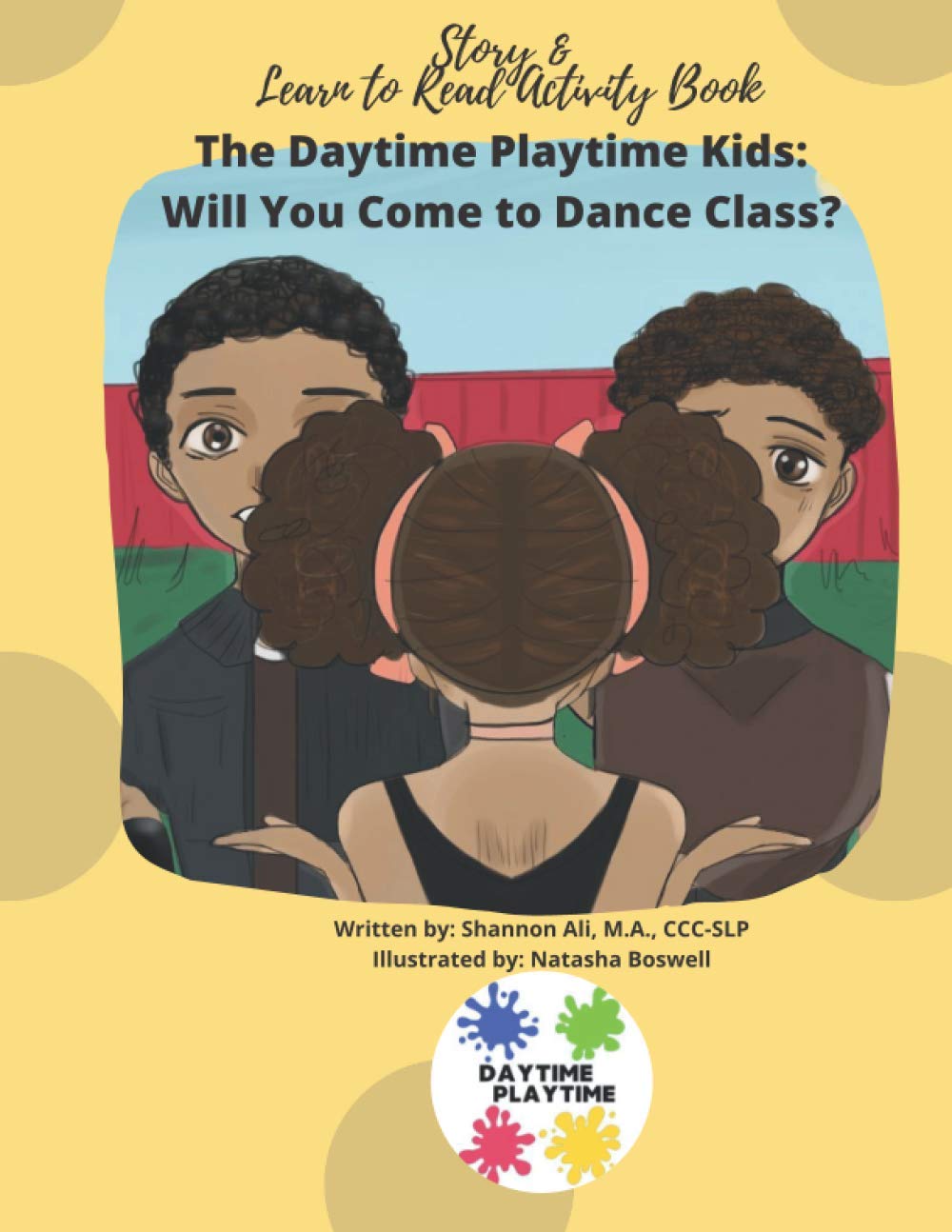 The Daytime Playtime Kids: Will You Come to Dance Class? - Story & Learn to Read Activity Book for Preschoolers & Kindergarten Classroom Fun