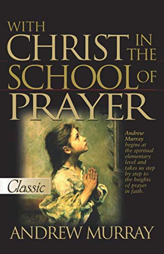 With Christ in the School of Prayer (Pure Gold Classics) - Christian Devotional Book for Spiritual Growth & Daily Prayer Life
