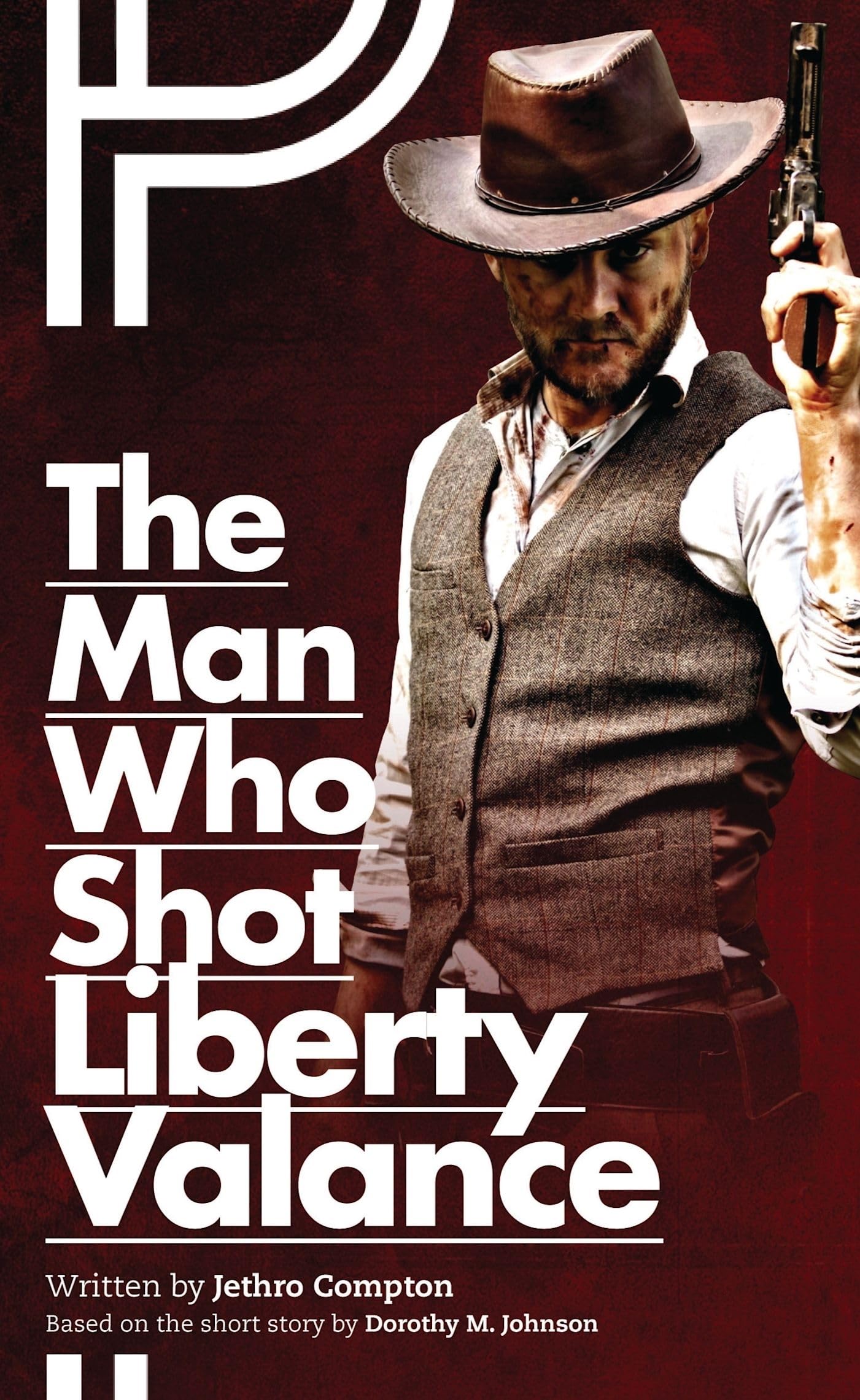 The Man Who Shot Liberty Valance - Oberon Modern Plays | Classic Western Drama Play Script | Perfect for Theater Performances & Literature Studies