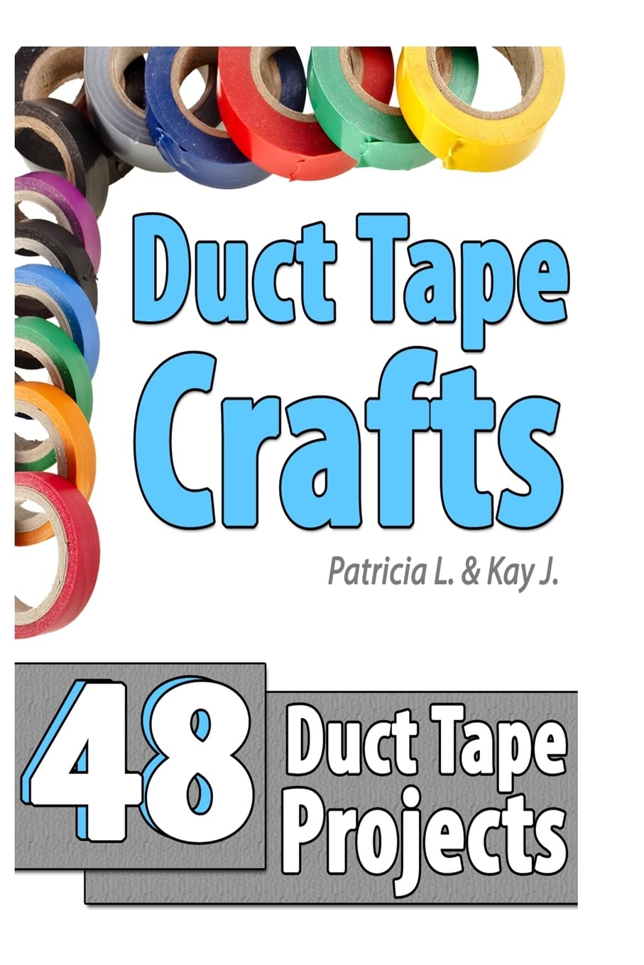 48 Creative Duct Tape Projects & DIY Craft Ideas for Home, School & Outdoor Activities | Fun & Easy Duct Tape Crafts for Kids & Adults