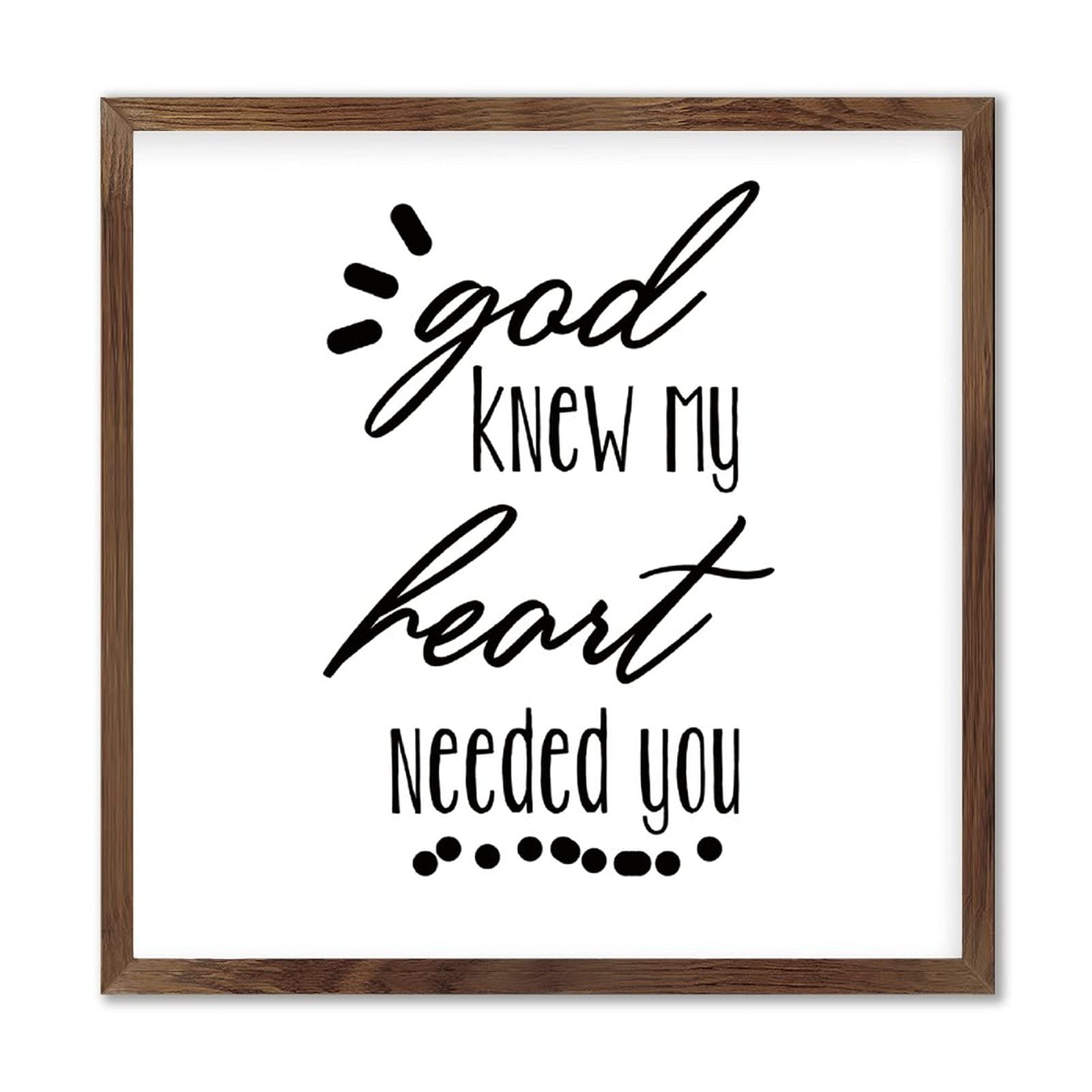 God Knew My Heart Needed You Sign - Inspirational Wall Art for Living Room, Farmhouse Decor - 12x12 Inch Wood Framed Sign - Perfect for Home Decor, Wedding Gift & Christian Housewarming Present