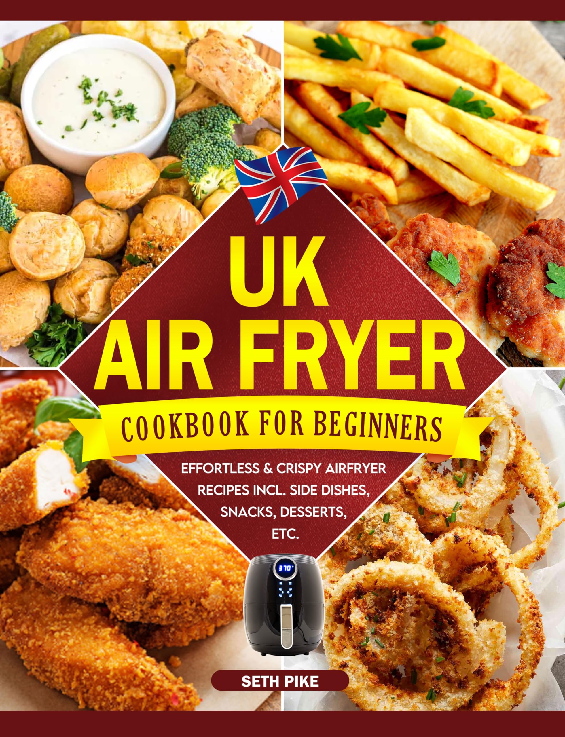 UK Air Fryer Cookbook for Beginners: Easy & Crispy Air Fryer Recipes with Side Dishes, Snacks, Desserts – Perfect for Quick Meals & Healthy Cooking at Home (English Edition)