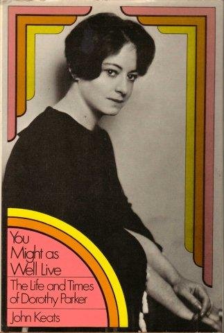 You Might As Well Live: The Life and Times of Dorothy Parker - Biography of Famous American Poet & Writer - Perfect for Book Clubs & Literary Enthusiasts