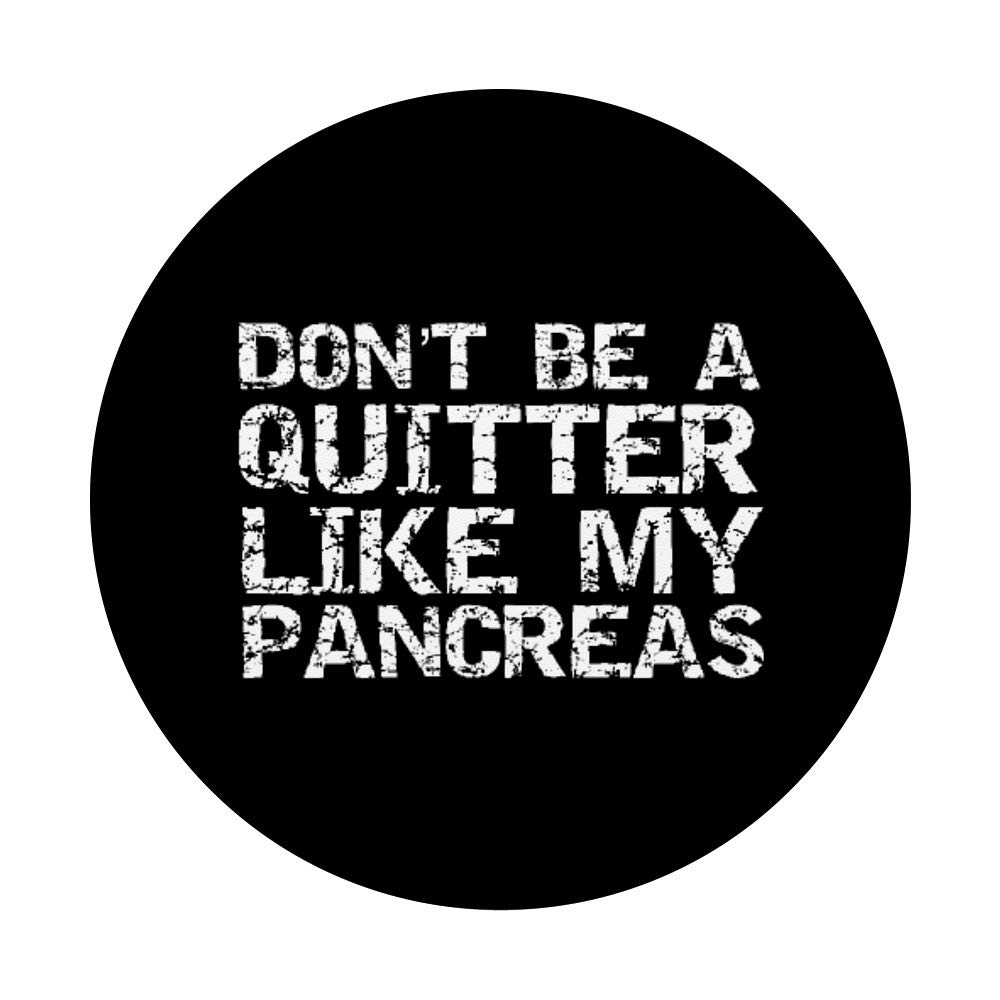 Don't Be a Quitter Like My Pancreas - Diabetes Awareness PopSocket Grip, Swappable Phone & Tablet Holder for Daily Use, Travel, and Work