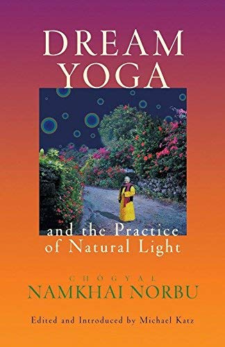 Dream Yoga and the Practice of Natural Light Revised Edition - Tibetan Meditation Guide for Spiritual Awakening & Lucid Dreaming | Perfect for Mindfulness Practitioners & Buddhist Studies