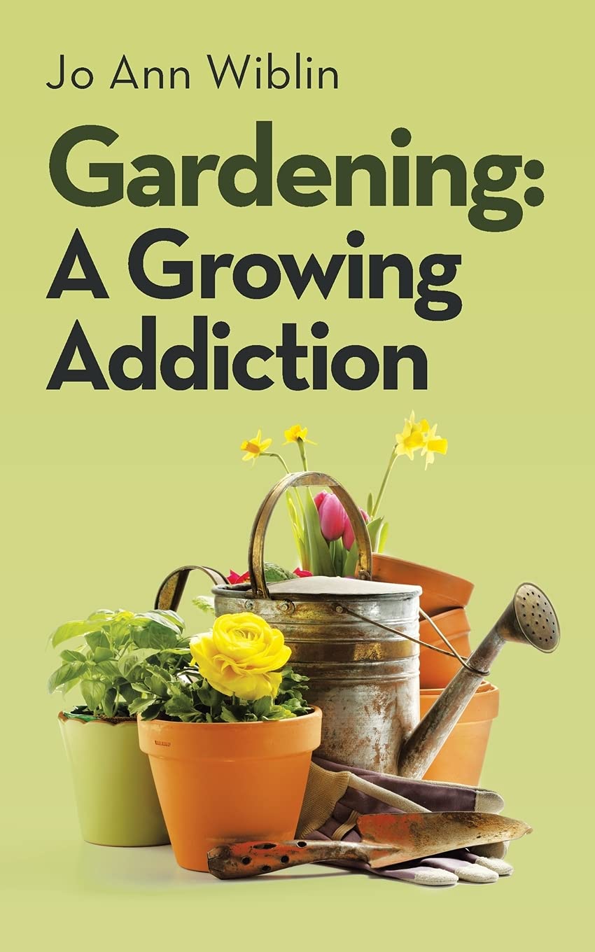 Gardening: A Growing Addiction - Tips, Tools & Inspiration for Home Gardeners | Indoor & Outdoor Planting Guide