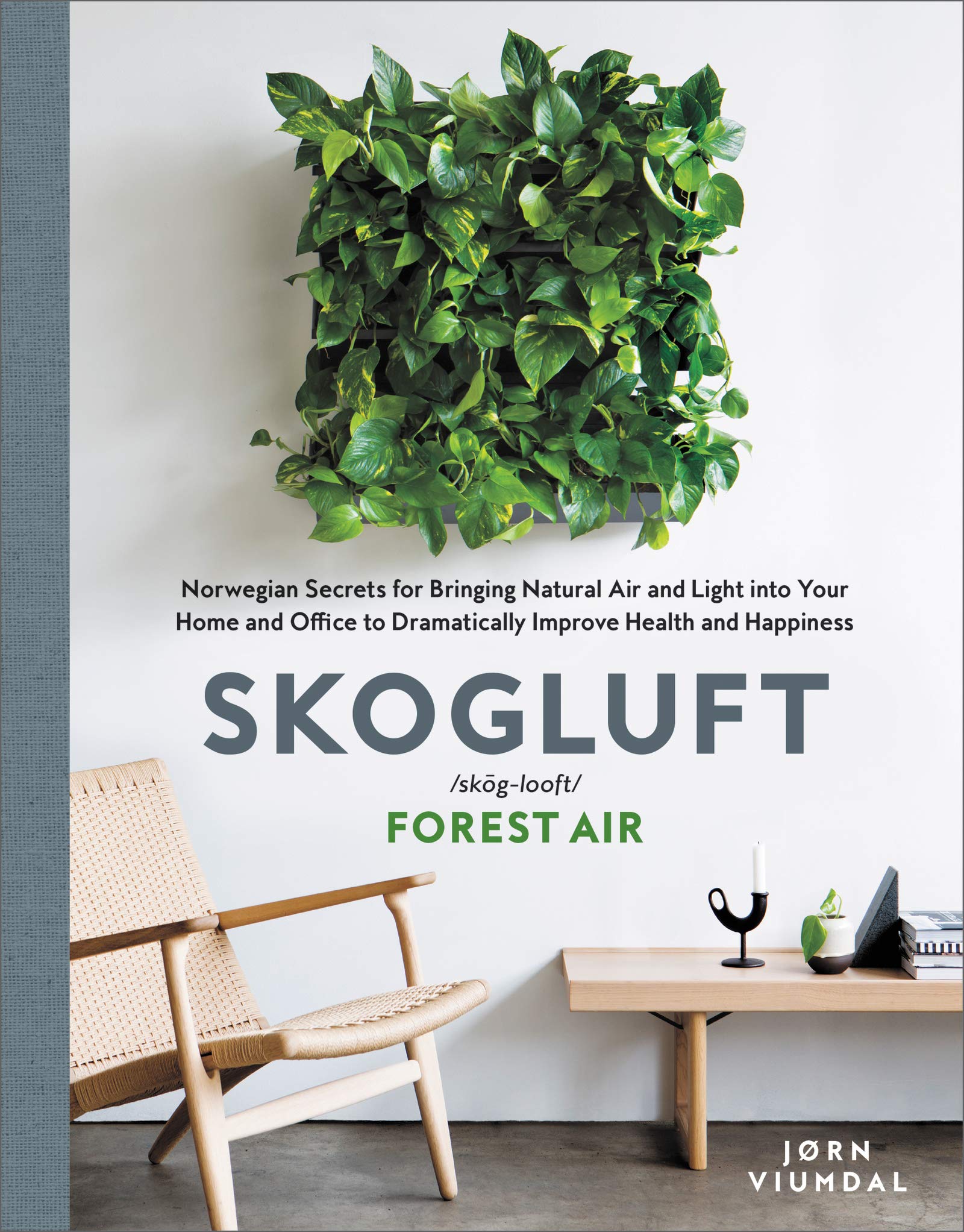 Skogluft: Norwegian Secrets for Natural Air & Light in Home & Office – Boost Health & Happiness | Perfect for Indoor Plants, Wellness Spaces & Biophilic Design