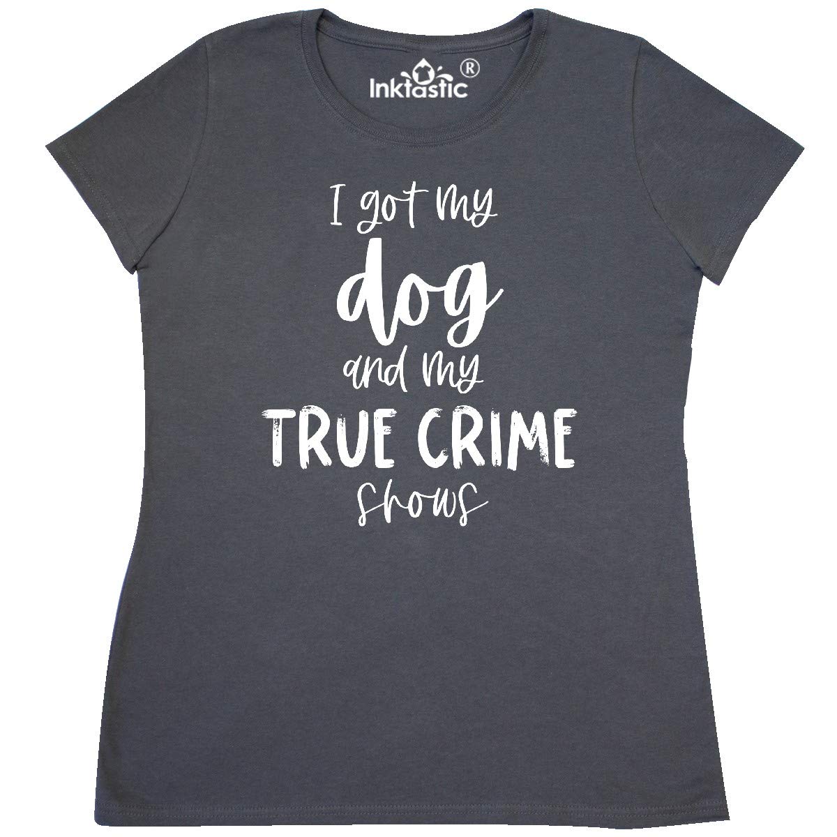 Inktastic 'I Got My Dog and My True Crime Shows' Women's T-Shirt - Funny Pet Lover & Crime Show Fan Gift - Perfect for Casual Wear, Dog Walks & Netflix Binges