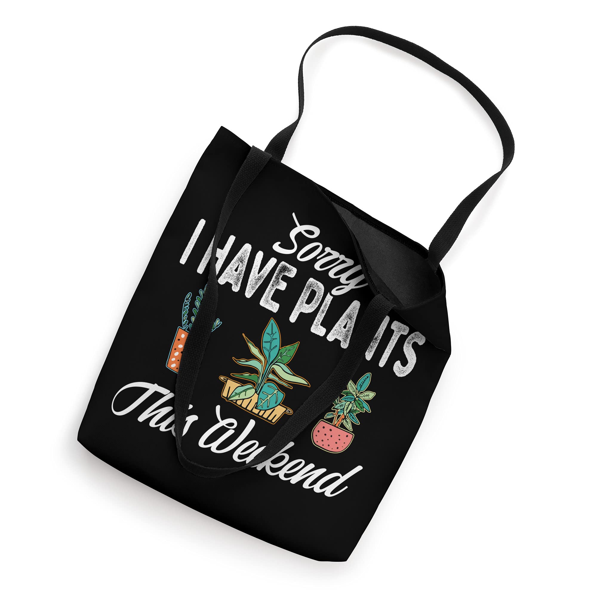 Sorry I Have Plants This Weekend