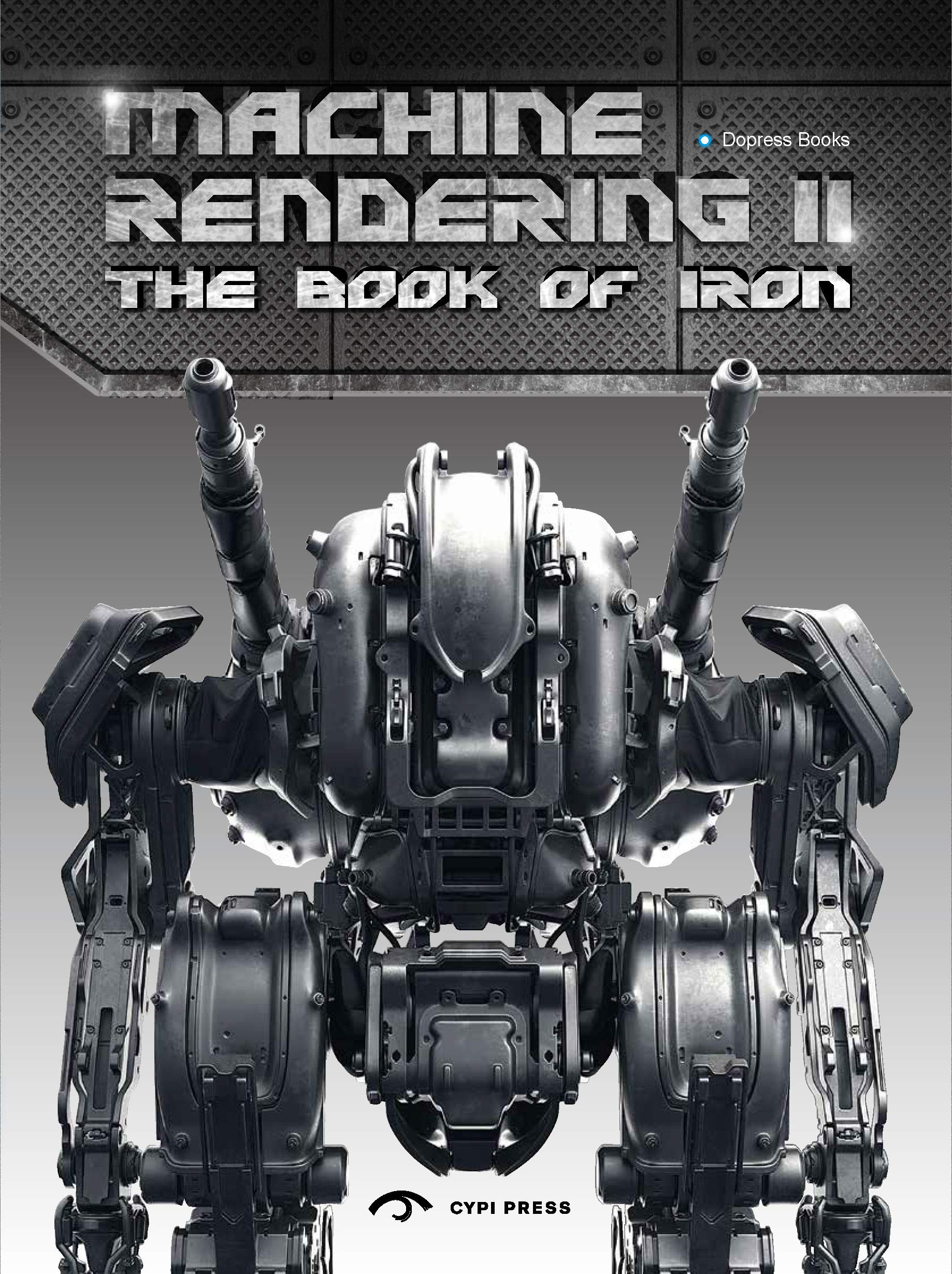 Machine Rendering 2: The Book of Iron - Ultimate Guide for 3D Artists & Game Developers | Perfect for Character Design, Animation & Digital Sculpting