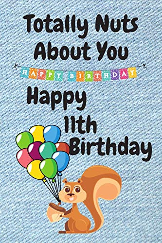 Totally Nuts About You Happy 11th Birthday Card - Funny 11th Year Anniversary Greeting Card for Sister, Boyfriend, Husband - Perfect Alternative Birthday Card for Kids & Adults - Great for Parties, Gifts & Celebrations