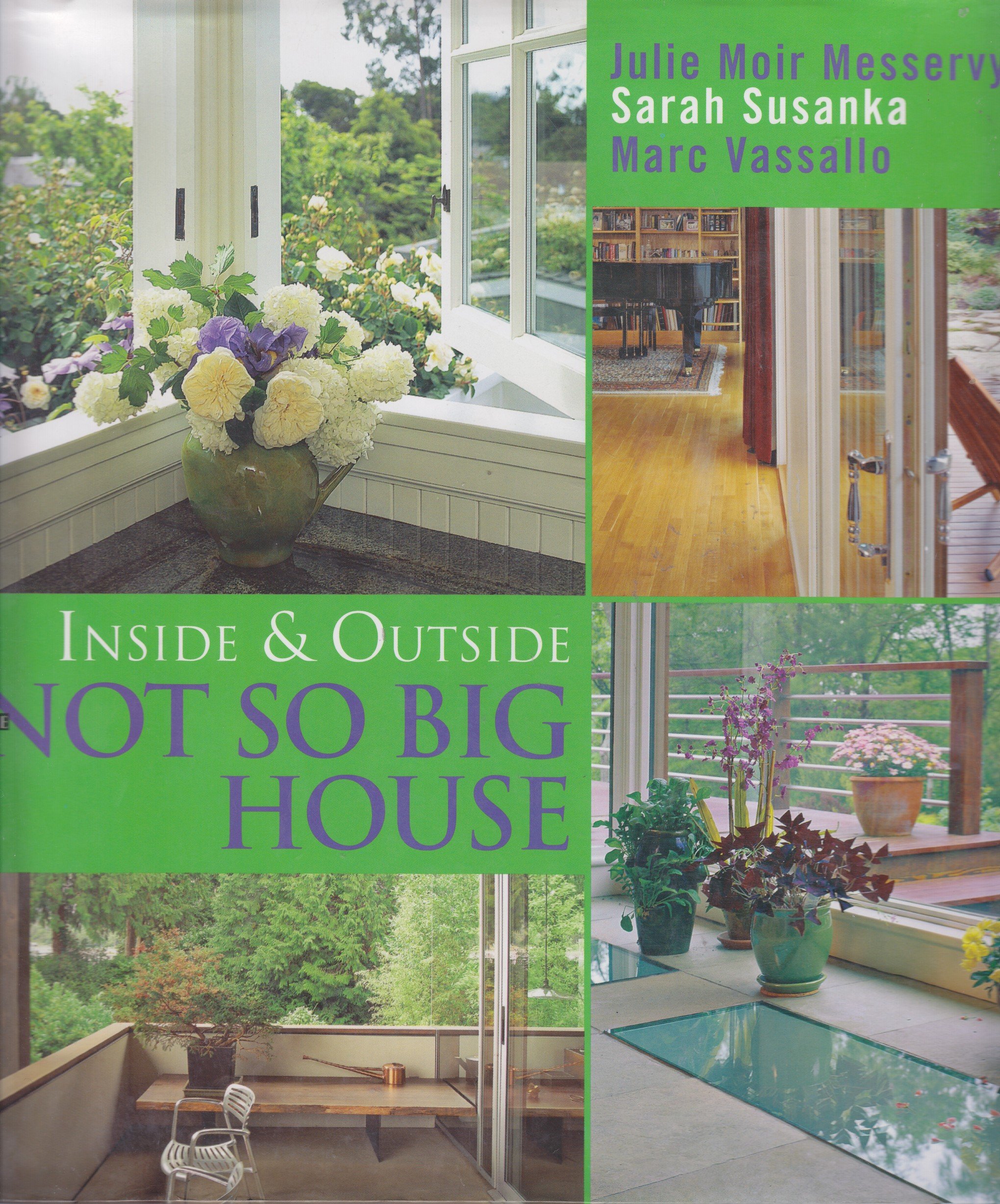 Inside and Outside the Not So Big House - Cozy Home Design Book for Small Spaces | Perfect for Tiny Homes, Apartments & Sustainable Living