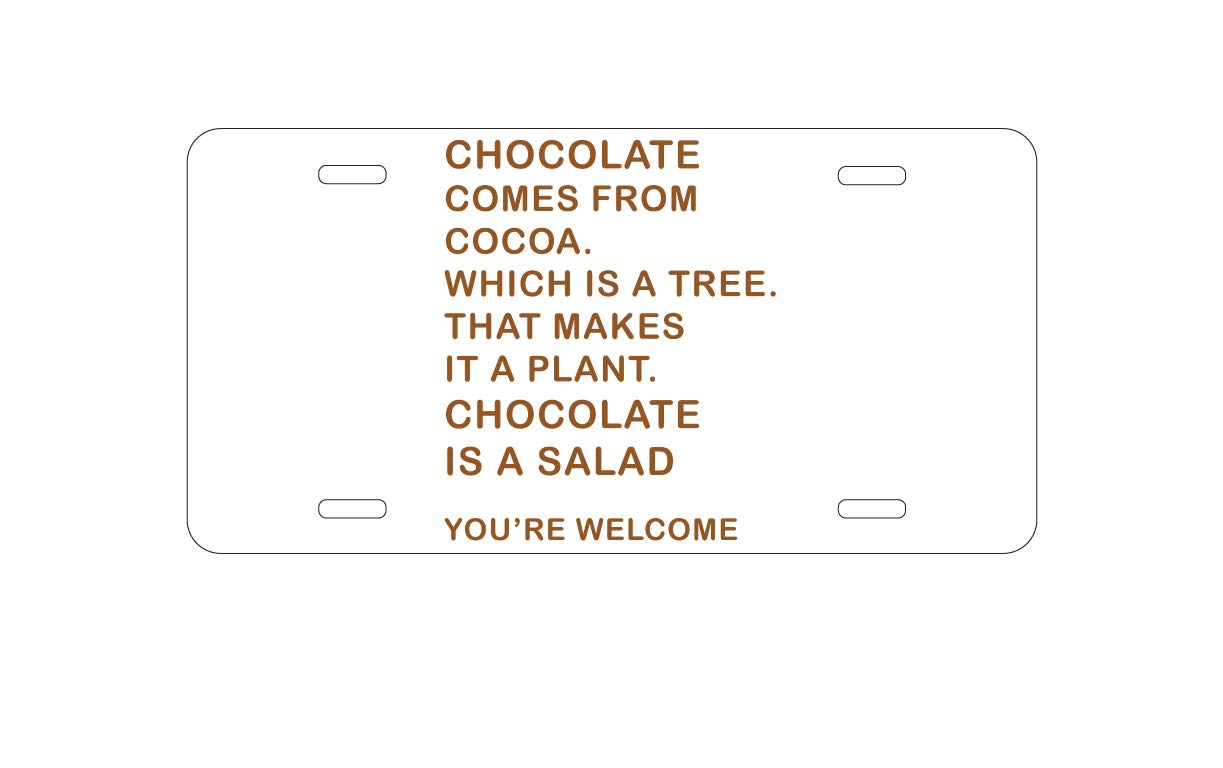 Custom Aluminum Vanity License Plate for Car Front - Chocolate Comes from Cocoa is A Salad | Personalized Car Accessory for Gifts, Car Shows & Unique Vehicle Decoration