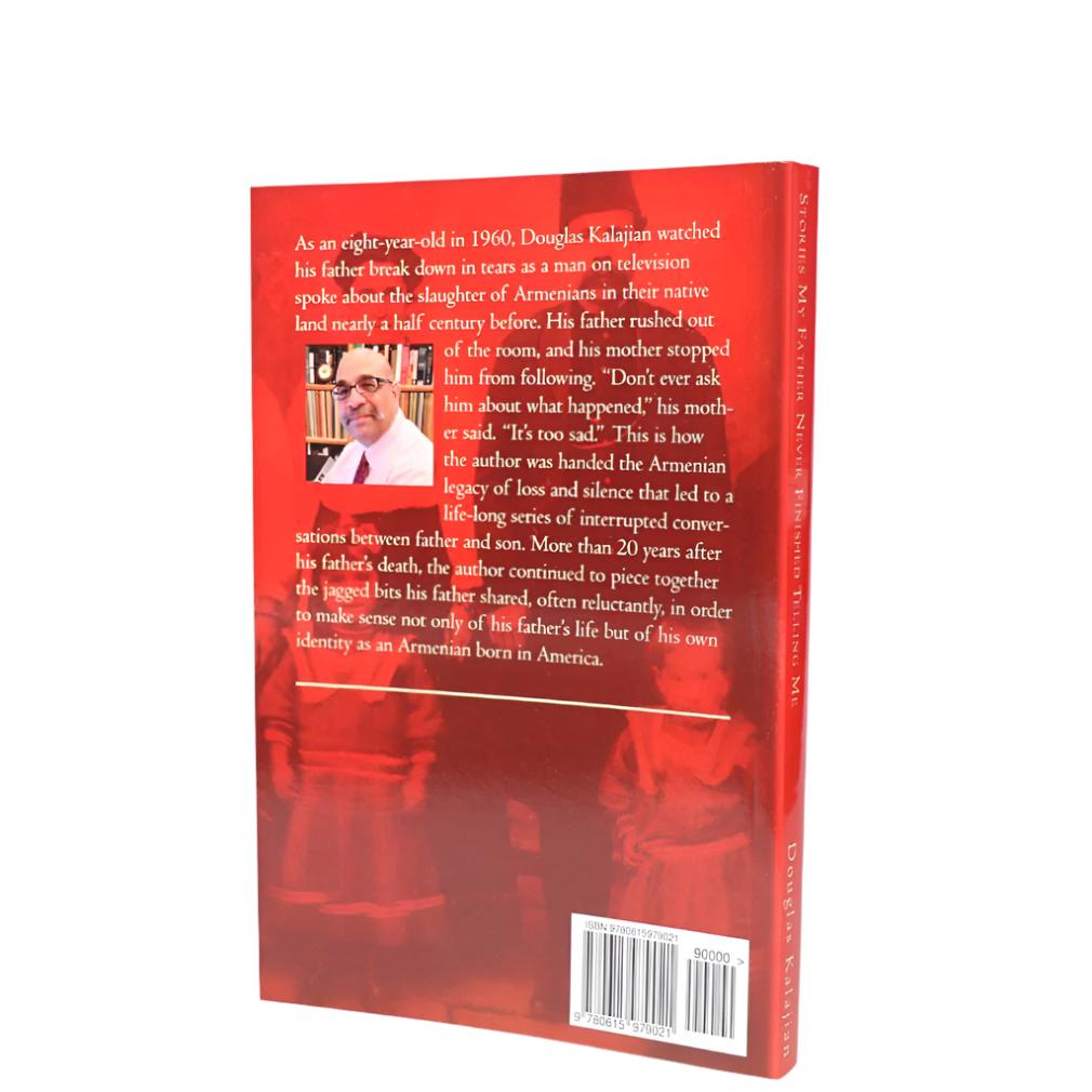 Stories My Father Never Finished Telling Me: Living with the Armenian Legacy of Loss and Silence - A Powerful Memoir of Family History, Cultural Identity & Intergenerational Trauma | Perfect for Book Clubs, History Enthusiasts & Armenian Diaspora Readers