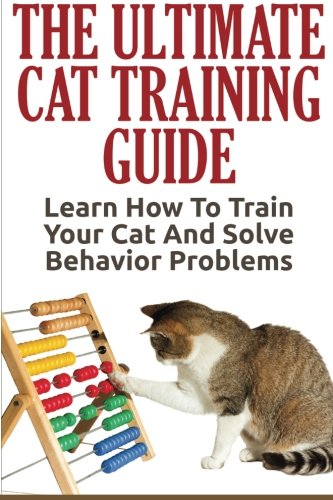 Cat Training Guide: How to Train Your Cat & Solve Behavior Problems | Step-by-Step Techniques for Litter Box, Scratching & Obedience | Perfect for New Cat Owners & Problem Behaviors