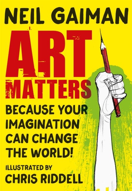 Art Matters: Because Your Imagination Can Change the World by Neil Gaiman - Inspirational Book for Creative Writers & Artists - Perfect Gift for Art Lovers & Dreamers