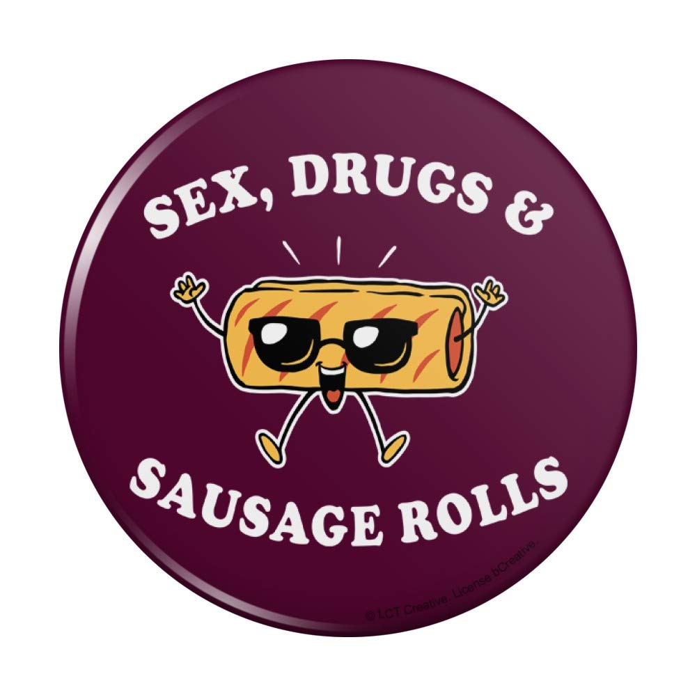 Funny Humor Pinback Button - Sex Drugs and Sausage Rolls Graphic Design | Novelty Pins for Jackets, Bags & Gifts | Sarcastic Collectible for Parties & Everyday Wear