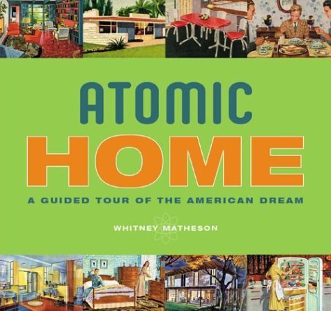 Atomic Home: A Guided Tour of the American Dream - Explore Mid-Century Modern Architecture & Design | Perfect for History Buffs, Design Enthusiasts & Home Decor Inspiration
