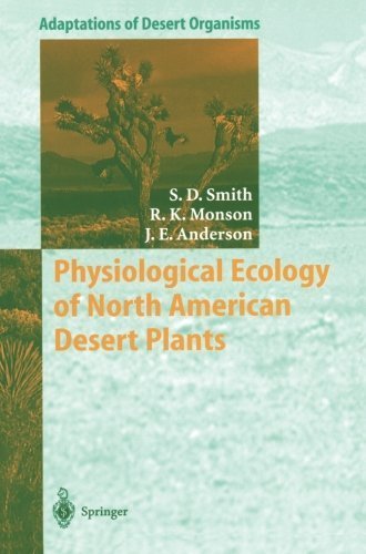 Physiological Ecology of North American Desert Plants: Adaptations of Desert Organisms by Stanley D. Smith | Scientific Study of Desert Plant Survival Strategies for Botany Research & Nature Enthusiasts