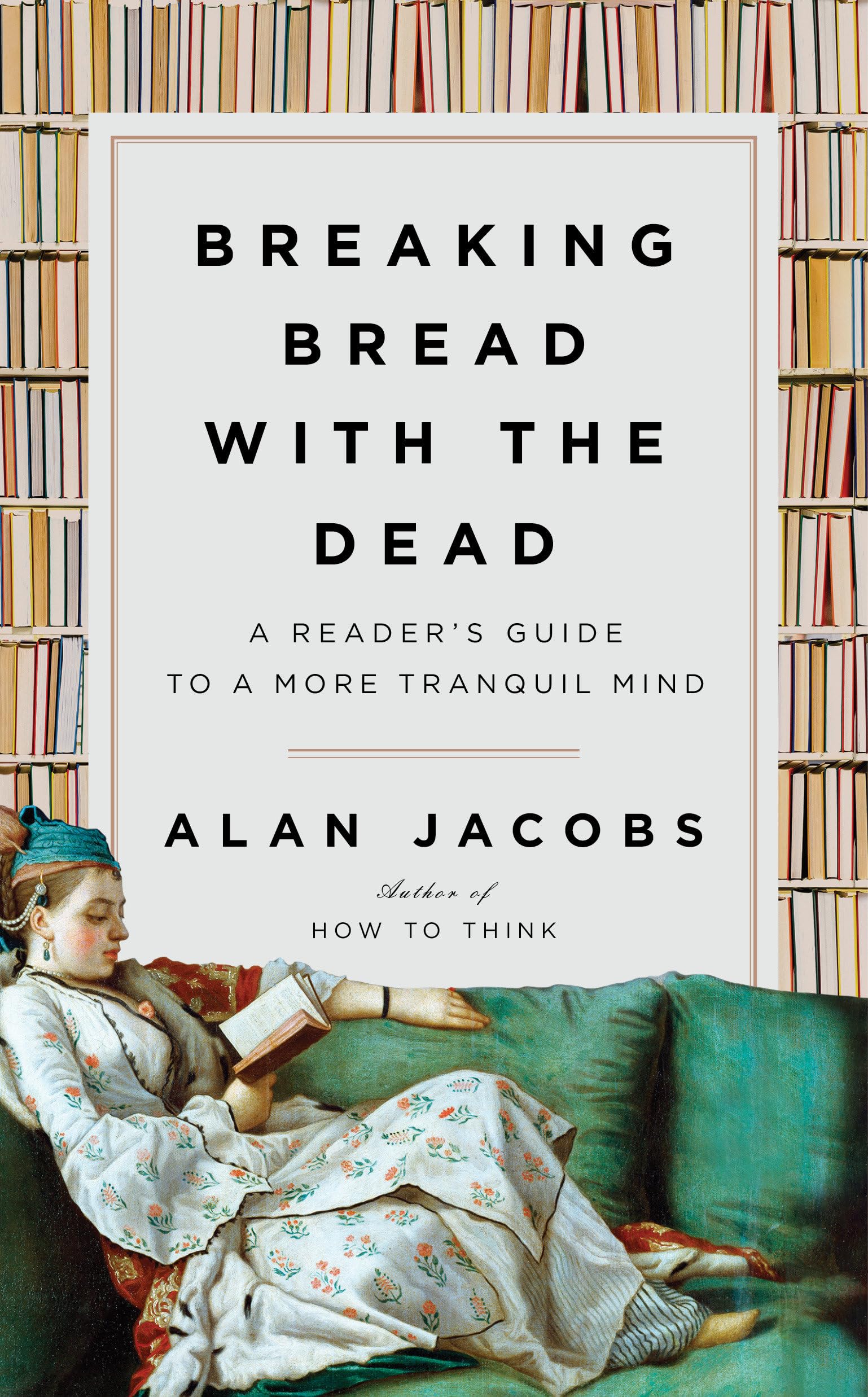 Breaking Bread with the Dead: A Guide to Finding Peace Through Classic Literature | Mindful Reading for Stress Relief & Personal Growth