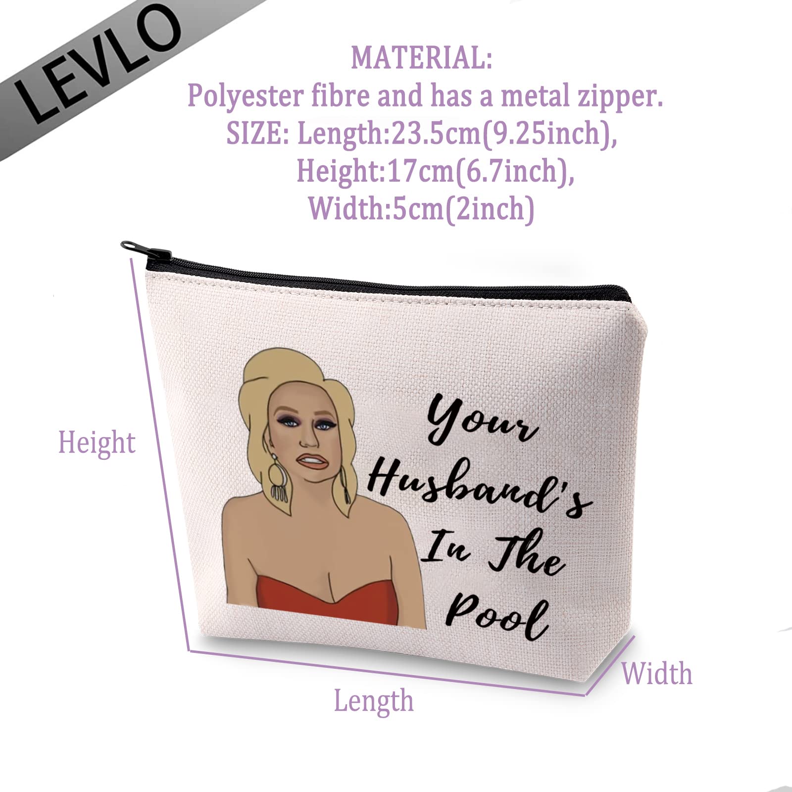 LEVLO Funny Makeup Bag for Women - 'Your Husband's In The Pool' Printed Cosmetic Travel Bag - Perfect Gift for Housewives, Reality TV Lovers & Moms - Great for Travel, Gym & Daily Use