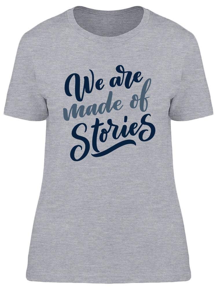 Women's 'We Are Made of Stories' Graphic Tee - Casual Comfort T-Shirt for Everyday Wear & Storytelling
