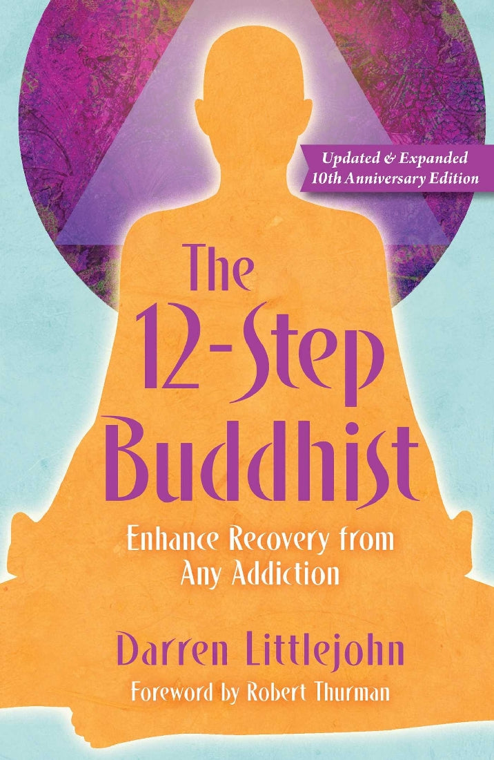 12 Step Buddhist 10th Anniversary Edition - Recovery & Spiritual Growth Book for Addiction - Perfect for Meditation, Self-Help & AA Meetings