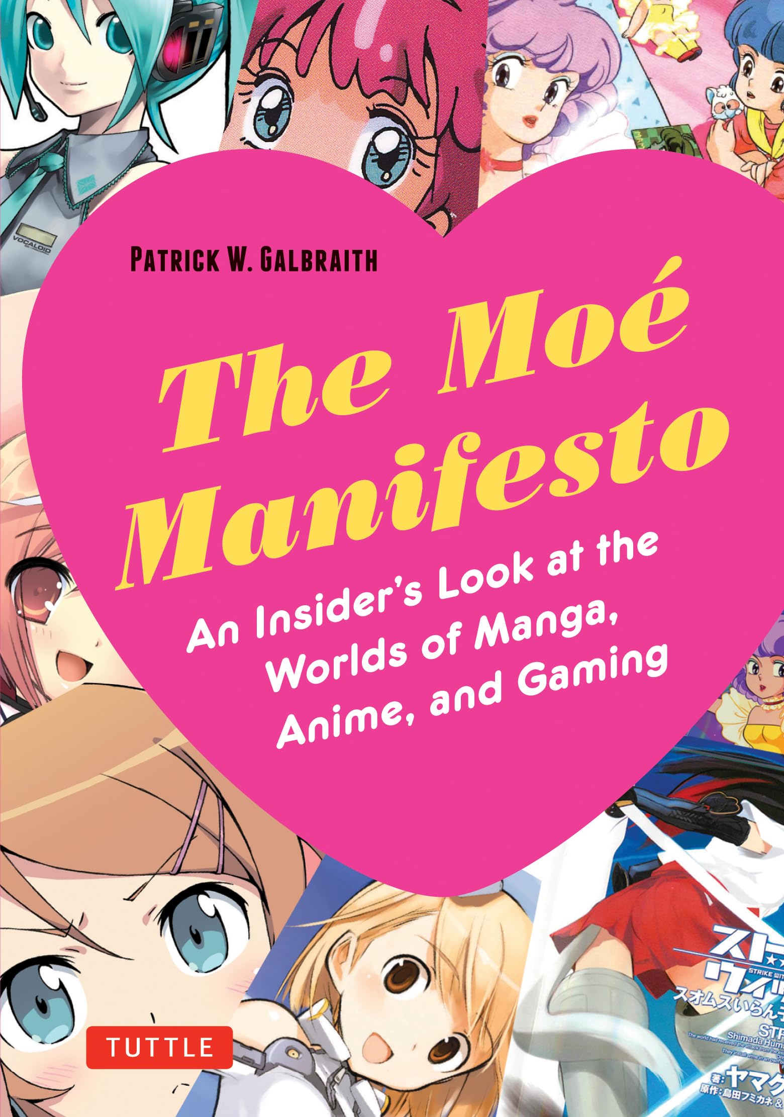 The Moe Manifesto: An Insider's Guide to Manga, Anime & Gaming Culture | Explore Japanese Pop Culture | Perfect for Otaku Fans & Collectors (Tuttle Specials)