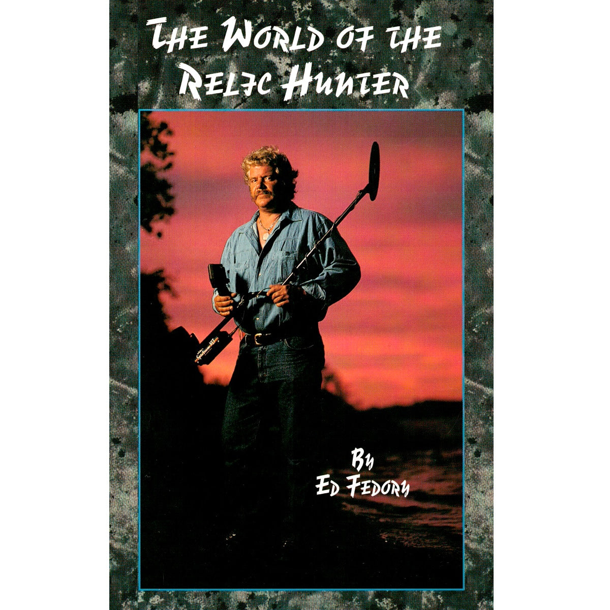 Relic Hunter's World by Ed Fedory - White's Electronics Metal Detecting Book for Treasure Hunters & History Enthusiasts - Perfect for Outdoor Adventures & Historical Research