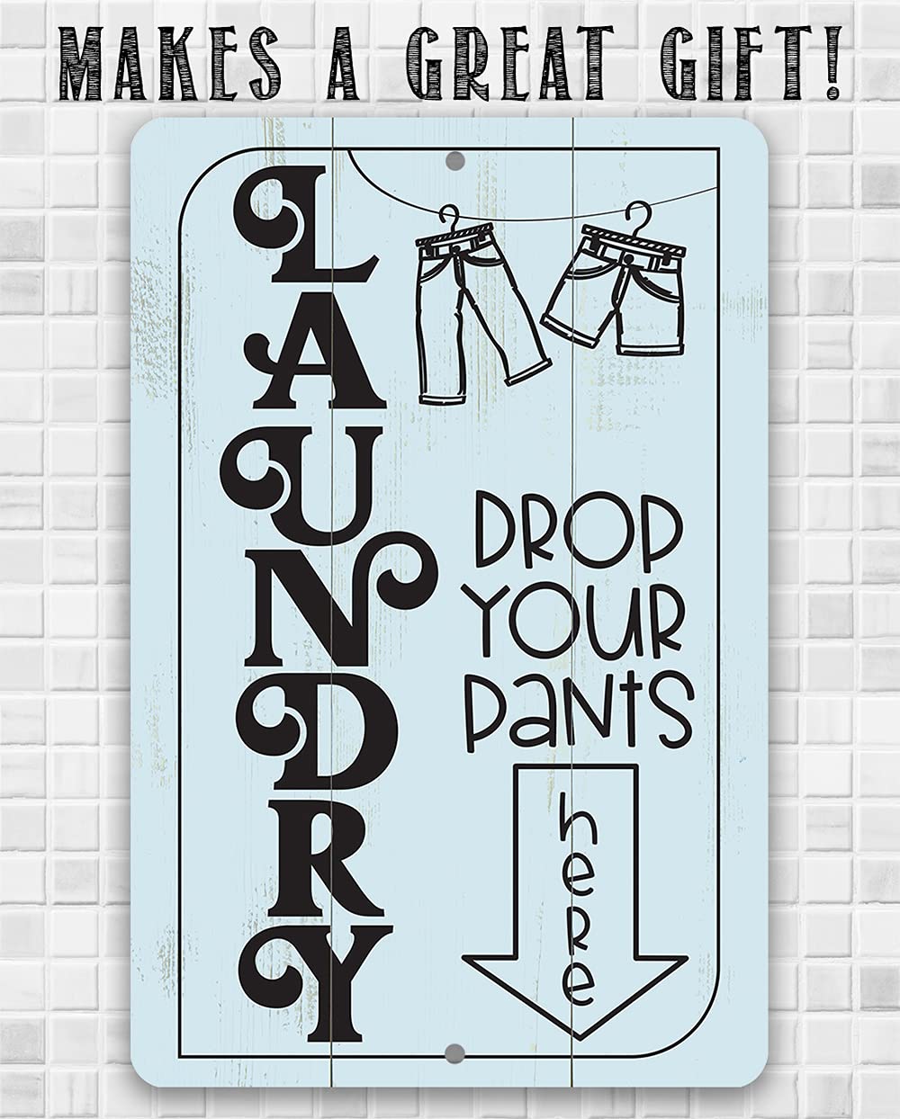 Funny Laundry Room Decor Sign - 'Laundry Drop Pants Here' Metal Wall Art for Mudroom, Laundry Area & Home Decor | Durable 12x18 Indoor/Outdoor Housewarming Gift | Perfect for Laundry Rooms, Entryways & Farmhouse Style Homes