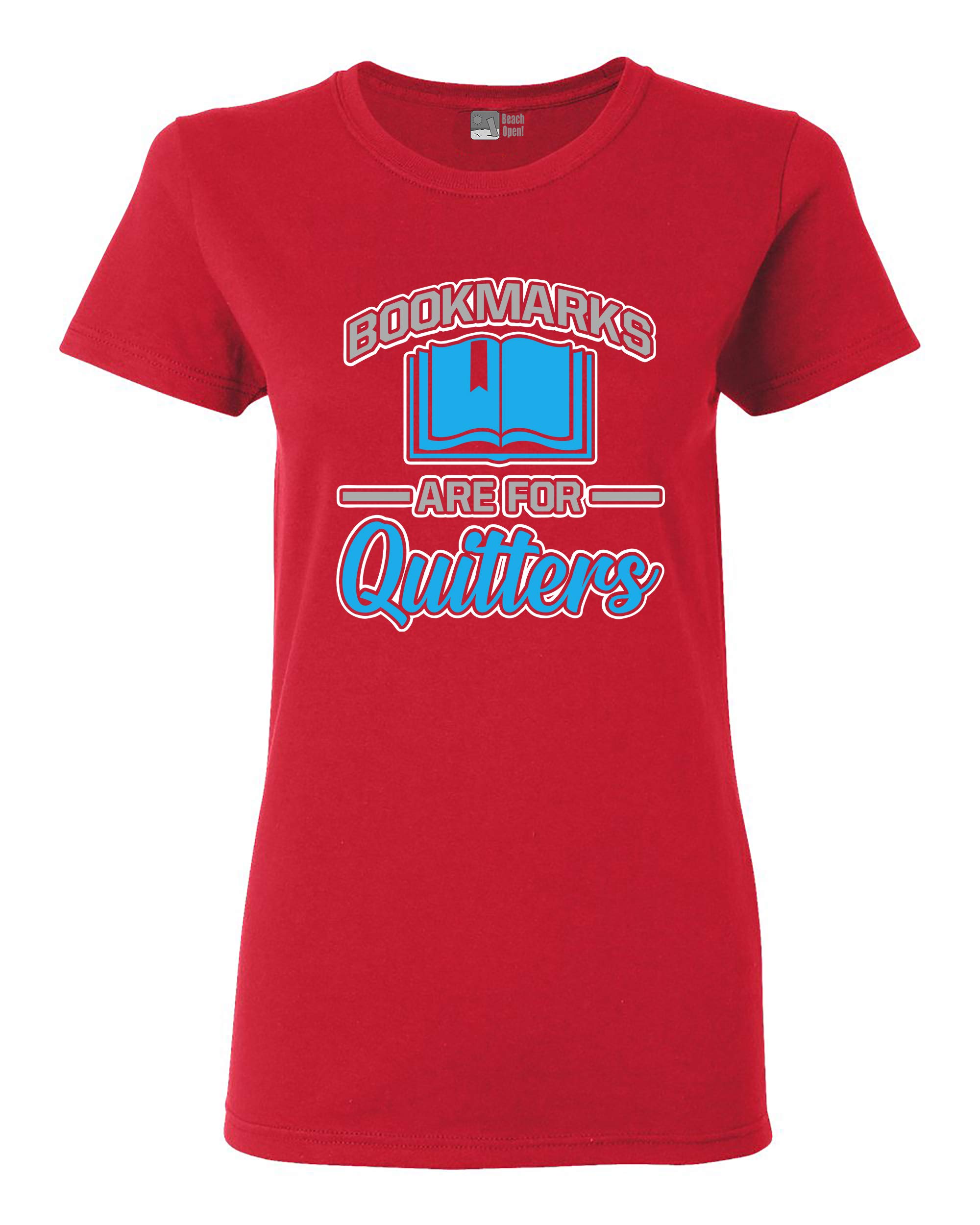 Funny 'Bookmarks Are for Quitters' Women's T-Shirt - Sarcastic Reading Humor Tee for Book Lovers & Bibliophiles | Perfect Gift for Readers, Book Club Members & Library Enthusiasts