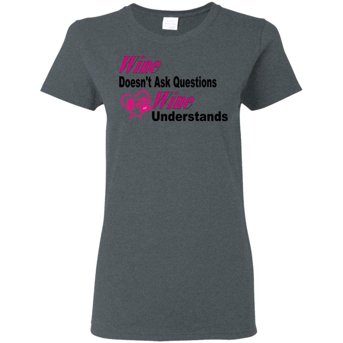 Wine Doesn't Ask Questions Ladies T-Shirt - Funny Wine Lover Gift for Women - Pink T-Shirt with Black Lettering - Perfect for Wine Parties & Girls Night Out