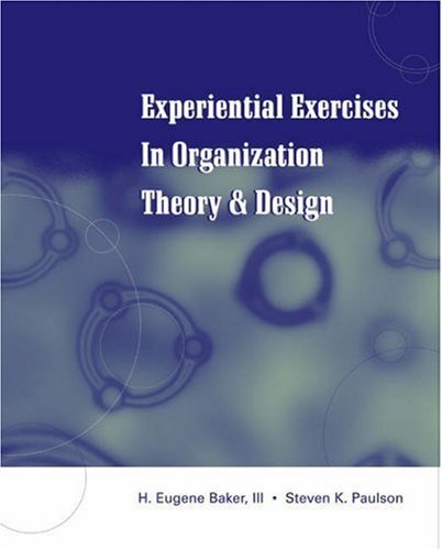 Experiential Exercises in Organization Theory and Design: Practical Tools for Business Training and Academic Learning