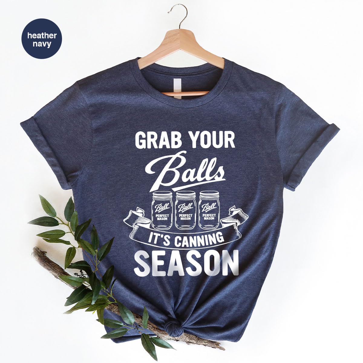Funny Kitchen T-Shirt for Women - Mommy Life & Cooking Mom Shirt with 'Grab Your Balls It's Canning Season' Quote - Perfect Gift for Moms & Nanas - Great for Cooking, Canning & Family Gatherings