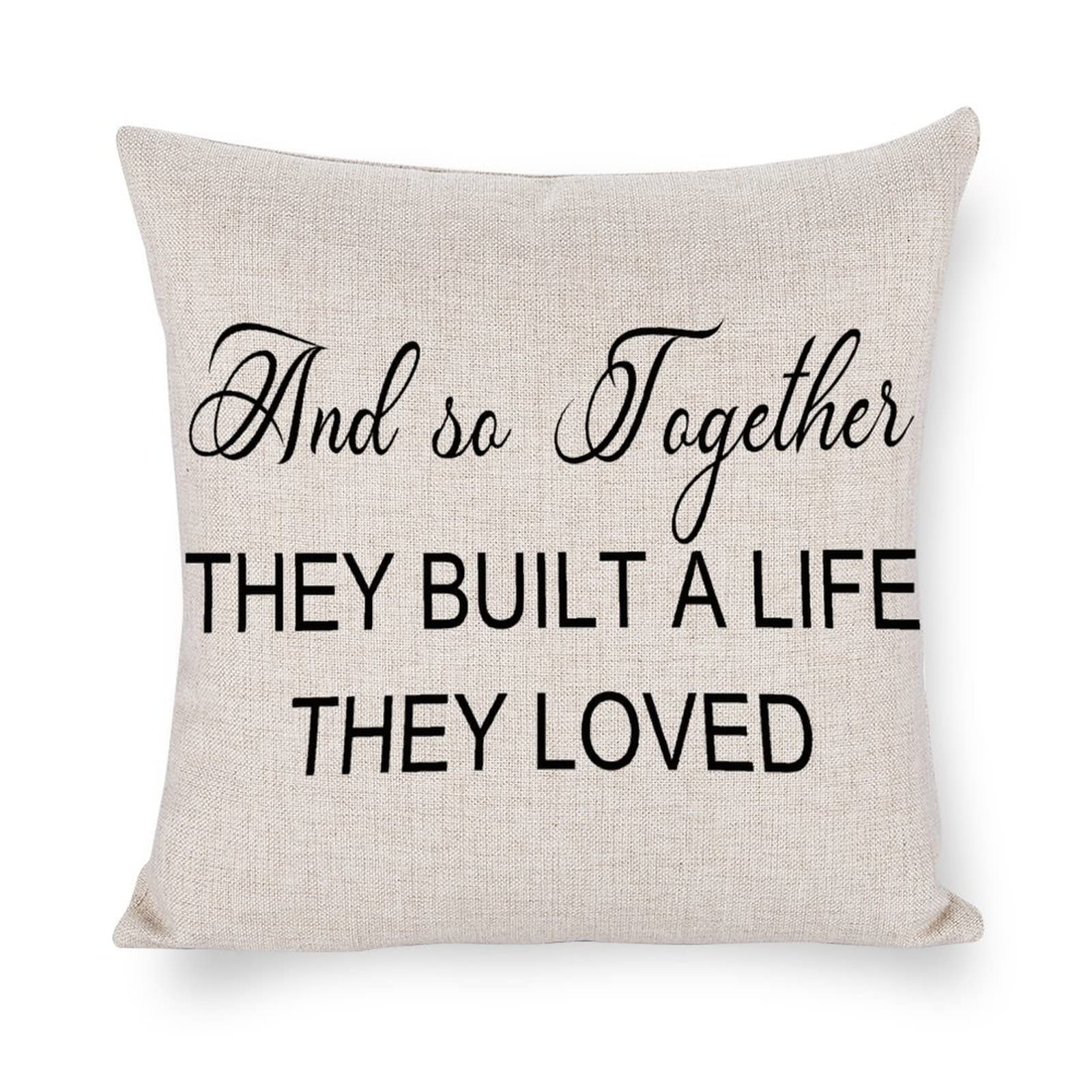 18x18 Inch Decorative Throw Pillow Cover - Soft Cushion Case for Sofa, Couch, Bed, Home & Outdoor Use - Perfect for Living Room Decor, Bedroom Accent & Car Interior - 'And So Together They Built A Life They Loved' Inspirational Design