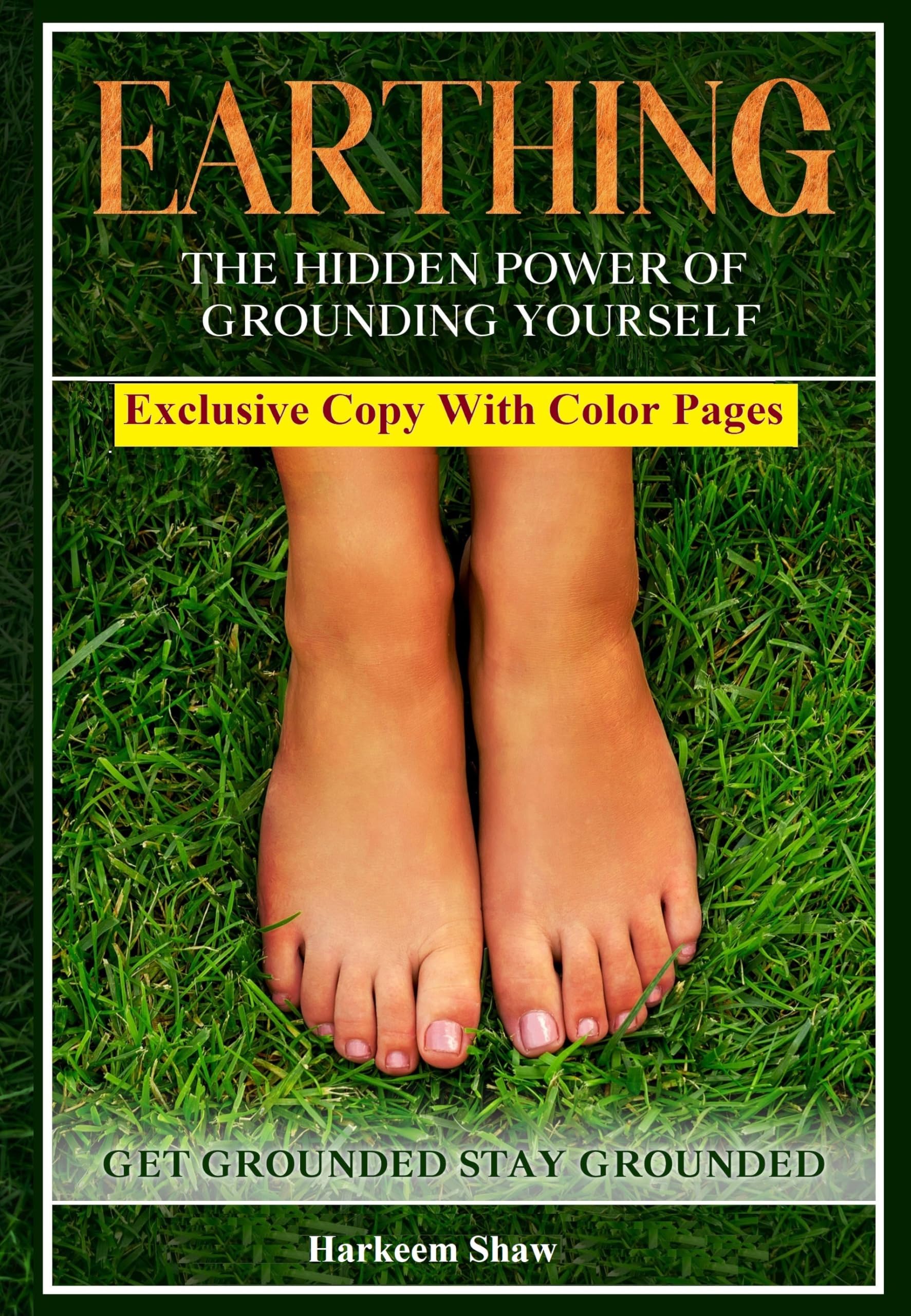 The Hidden Power of Grounding Yourself: Reconnect with Nature for Better Sleep, Stress Relief & Wellness - Earthing Book for Holistic Health & Outdoor Lifestyle
