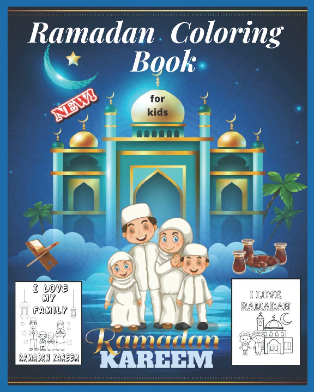 Ramadan Coloring Book for Kids: Islamic Holiday Activity Pages with Scenes of Prayer, Lanterns & Crescent Moon – Perfect for Children's Education & Family Bonding During Ramadan