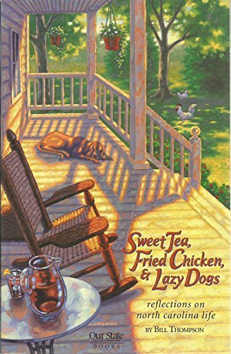 Sweet Tea, Fried Chicken, and Lazy Dogs: Reflections on North Carolina Life - Paperback Edition (August 2003) | Southern Culture Book, American Lifestyle Memoir | Perfect for Travel Reading & Southern History Enthusiasts