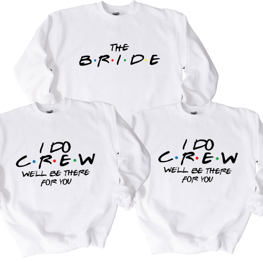 Bride & I Do Crew Matching White Sweatshirts for Bachelorette Party, Bridal Shower & Wedding Events - Best Friends Group Outfits