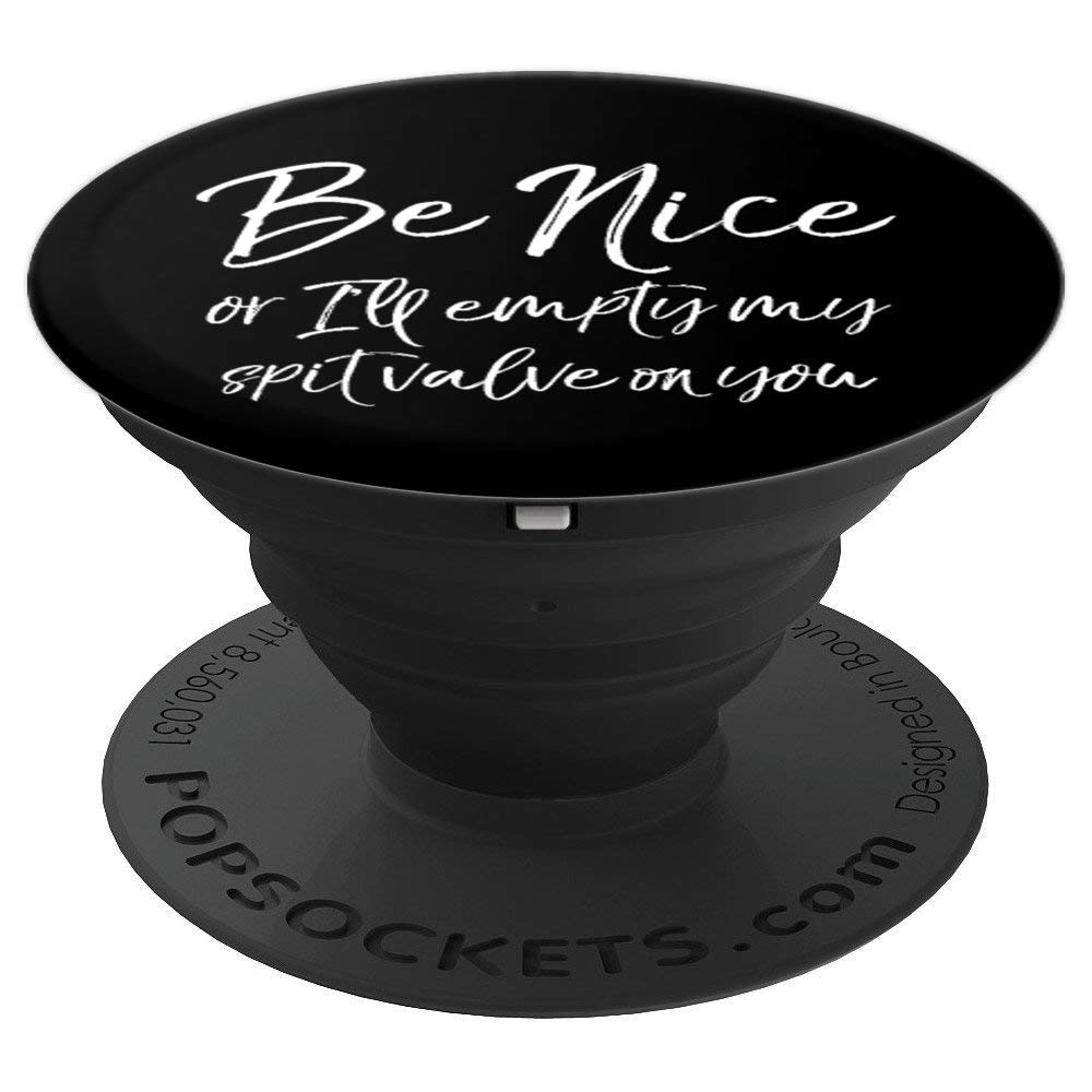 Funny Band Quote 'Be Nice or I'll Empty My Spit Valve on You' PopSockets PopGrip - Swappable Phone & Tablet Grip for Musicians, Band Members & Music Lovers - Perfect for Concerts, Rehearsals & Everyday Use